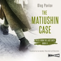 The Matiushin Case, Tales from the Last Days, Book II