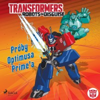 Transformers Robots in Disguise. Próby Optimusa Prime’a