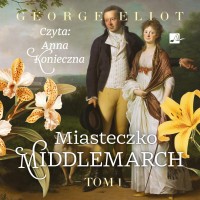 Miasteczko Middlemarch Tom 1