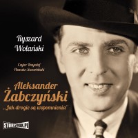 Aleksander Żabczyński. Jak drogie są wspomnienia