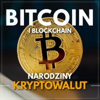 Bitcoin i Blockchain. Narodziny kryptowalut