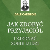 Jak zdobyć przyjaciół i zjednać sobie ludzi