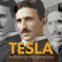 Nikola Tesla. Autobiografia geniusza