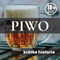 Piwo. Krótka historia złocistego trunku