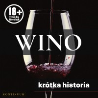 Wino. Krótka historia szlachetnego trunku