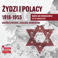 Żydzi i Polacy 1918–1955. Współistnienie – zagłada – komunizm