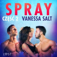 LUST. Spray. Cz. 2. Opowiadanie erotyczne