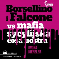 Mafia story. Borsellino i Falcone versus mafia sycylijska cosa nostra