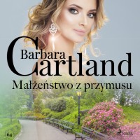 Małżeństwo z przymusu - Ponadczasowe historie miłosne Barbary Cartland