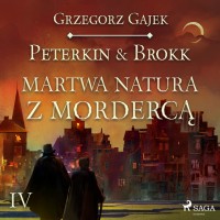 Peterkin & Brokk. Księga Czterech. Część 4. Martwa natura z mordercą